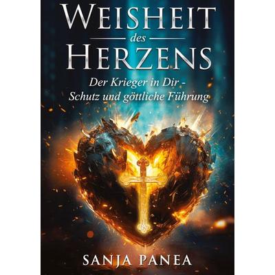 Die Weisheit des Herzens, Gebundene Ausgabe von Sanja Panea, Tredition, 978-3-384-58446-5