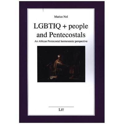 LGBTIQ + people and Pentecostals, Taschenbuch von Marius Nel, Lit Verlag, 978-3-643-91248-0