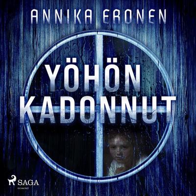 Yöhön kadonnut - Annika Eronen, Audio, 9788726578294