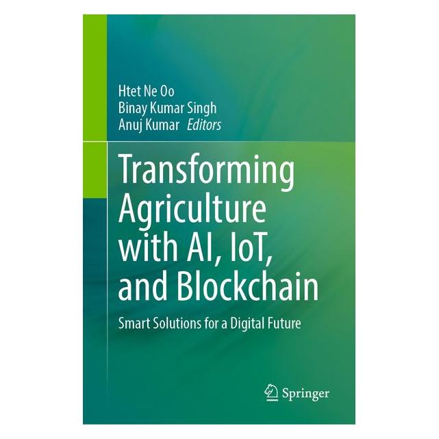 Springer Transforming Agriculture with AI, IoT, and Blockchain (Englisch, Hardcover, Anuj Kumar, Binay Kumar Singh, Htet Ne Oo) (70611413)