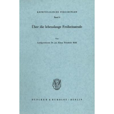 Über die lebenslange Freiheitsstrafe., Taschenbuch von Klaus Friedrich Röhl, Duncker & Humblot, 978-3-428-02131-4