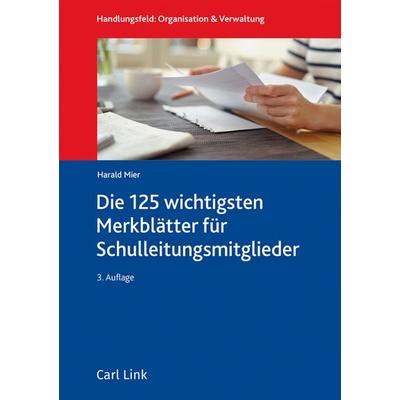 Die 100 wichtigsten Merkblätter für Schulleitungsmitglieder, Gebundene Ausgabe von Harald Mier, Link, Carl, 978-3-556-09920-9