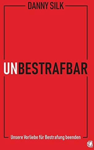 Danny Silk - Unbestrafbar: Unsere Vorliebe für Bestrafung beenden - Preis vom 13.10.2026 19:28:25 h