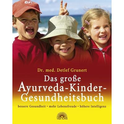 Das große Ayurveda-Kinder-Gesundheitsbuch, Gebundene Ausgabe von Detlef Grunert, Via Nova Verlag, Petersberg, 978-3-86616-074-3