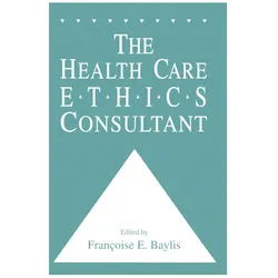 The Health Care Ethics Consultant, Fachbücher von Francoise C. Baylis