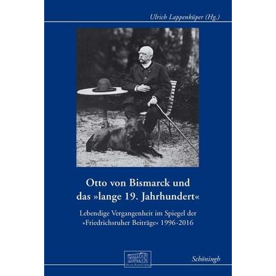 Otto von Bismarck und das 'lange 19. Jahrhundert'; Gebundene Ausgabe von , Brill | Schöningh, 978-3-506-78697-5