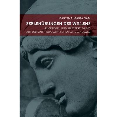 Seelenübungen des Willens, Taschenbuch von Martina Maria Sam, Verlag am Goetheanum, 978-3-7235-1364-4