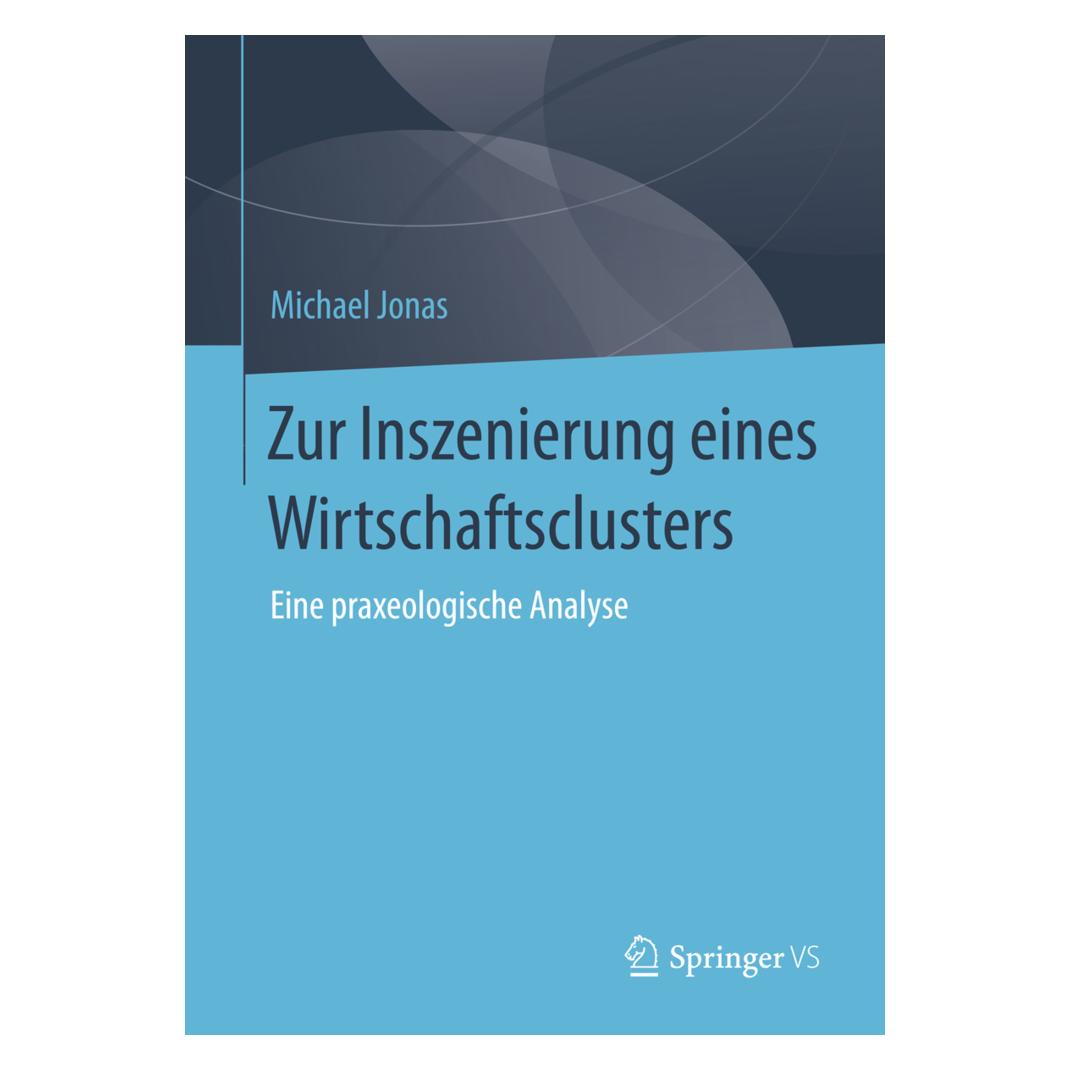VS Zur Inszenierung eines Wirtschaftsclusters (Deutsch, Softcover, Michael Jonas) (7334042)