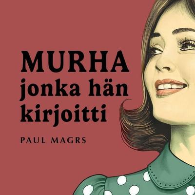 Murha jonka hän kirjoitti 1 - Paul Magrs, Audio, 9789180878623