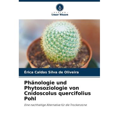 Phänologie und Phytosoziologie von Cnidoscolus quercifolius Pohl, Taschenbuch von Érica Caldas Silva de Oliveira, Verlag Unser Wissen,