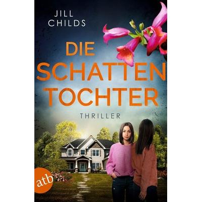 Die Schattentochter, Taschenbuch von Jill Childs, Aufbau TB, 978-3-7466-4268-0