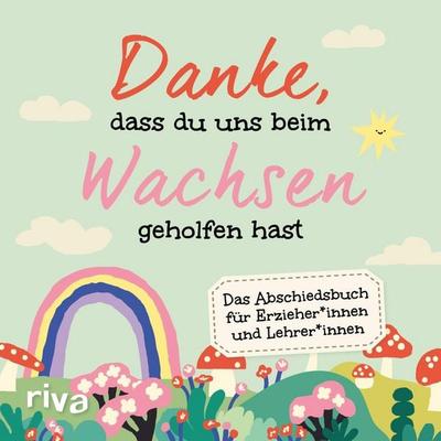 Danke, dass du uns beim Wachsen geholfen hast, Gebundene Ausgabe von Sandra Ruhland, Riva, 978-3-7423-2841-0