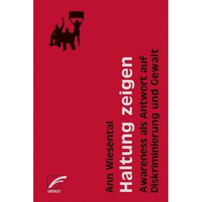 Haltung zeigen, Taschenbuch von Ann Wiesental, Unrast Verlag, 978-3-89771-634-6