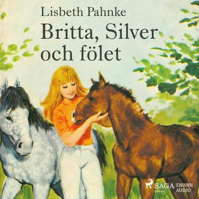 Britta, Silver och fölet - Lisbeth Pahnke, Audio, 9788711780541
