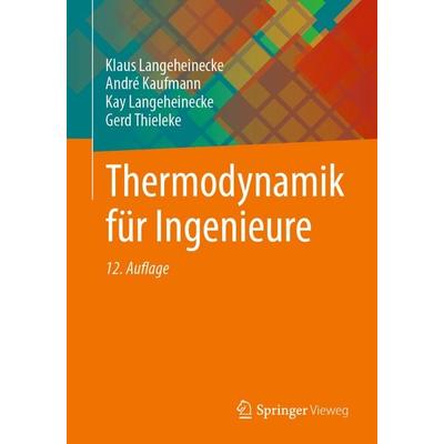 Thermodynamik für Ingenieure, Taschenbuch von Klaus Langeheinecke,André Kaufmann,Kay Langeheinecke,Gerd Thieleke, Springer Fachmedien Wiesbaden GmbH,