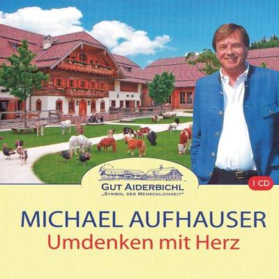 Umdenken mit Herz - Michael Aufhauser, Audio, 9783784493947