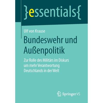 Bundeswehr und Außenpolitik, Taschenbuch von Ulf Krause, Springer Fachmedien Wiesbaden GmbH, 978-3-658-11860-0