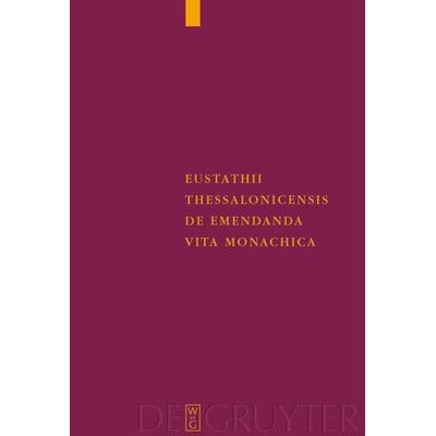 Eustathii Thessalonicensis De emendanda vita monachica, Gebundene Ausgabe von Eustathios Thessalonike, De Gruyter, 978-3-11-018904-9
