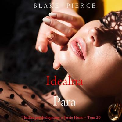 Idealna para (Thriller psychologiczny o Jessie Hunt – Tom 20) - Blake Pierce, Audio, 9798341594265