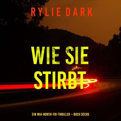 Wie sie stirbt (Ein Mia-North-FBI-Thriller – Buch Sechs) - Rylie Dark, Audio, 9798261430353