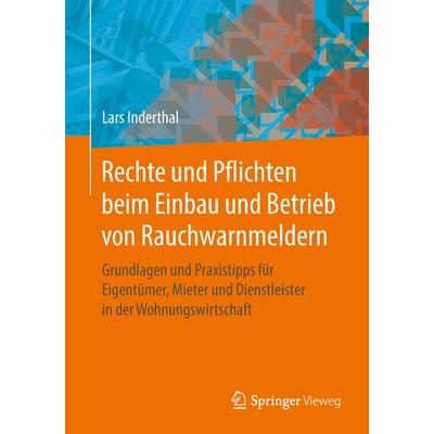 Rechte und Pflichten beim Einbau und Betrieb von Rauchwarnmeldern, Taschenbuch von Lars Inderthal, Springer Fachmedien Wiesbaden GmbH,