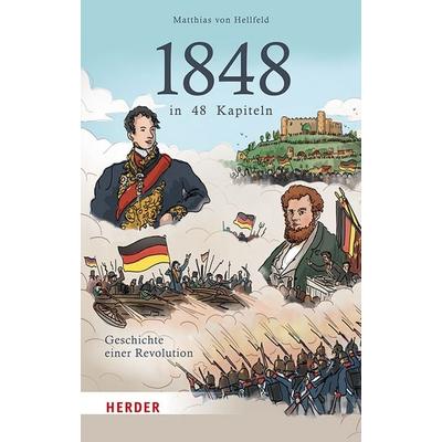 1848 in 48 Kapiteln, Gebundene Ausgabe von Matthias Hellfeld, Herder, 978-3-451-39155-2