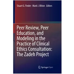 Peer Review, Peer Education, and Modeling in the Practice of Clinical Ethics Consultation: The Zadeh, Fachbücher von Stuart G. Finder, Mark J. Bliton