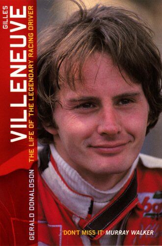 Gerald Donaldson - Gilles Villeneuve: The Life of the Legendary Racing Driver: The Life of a Legend - Preis vom 30.09.2026 09:01:18 h