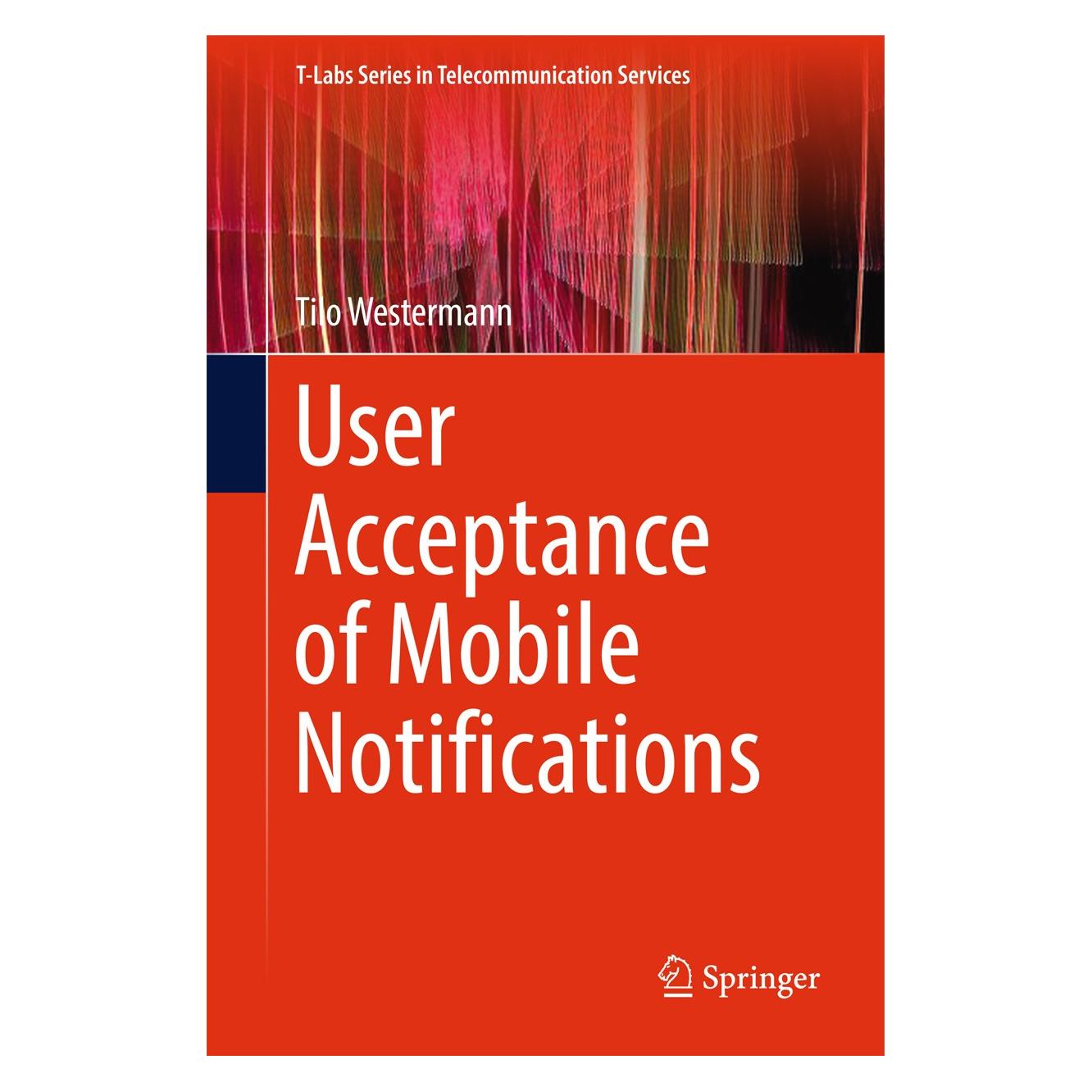Springer User Acceptance of Mobile Notifications (Englisch, Tilo Westermann, 2017) (9789811038501)
