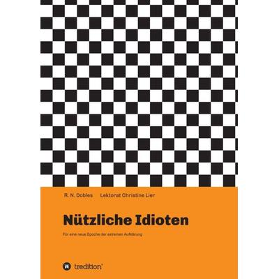 Nützliche Idioten, Taschenbuch von R. N. Dobles, Tredition, 978-3-7345-0190-6