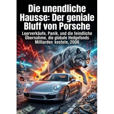 Die unendliche Hausse: Der geniale Bluff von Porsche, Taschenbuch von Leander Rust, Epubli, 978-3-565-45914-8