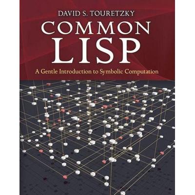 Common Lisp: A Gentle Introduction to Symbolic Computation, Taschenbuch von David S. Touretzky, Dover Publications Inc, 978-0-486-49820-1