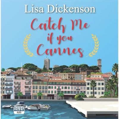 Catch Me if You Cannes - Lisa Dickenson, Audio, 9781445086002