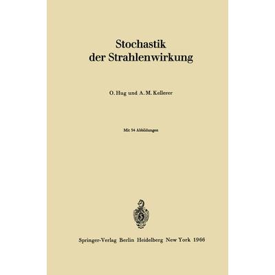 Stochastik der Strahlenwirkung, Taschenbuch von Otto Hug,Albrecht M. Kellerer, Springer Berlin, 978-3-642-49111-5
