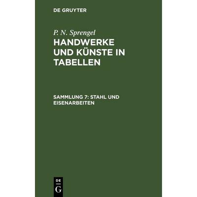 Stahl und Eisenarbeiten, Gebundene Ausgabe von P. N. Sprengel, De Gruyter, 978-3-11-263407-3