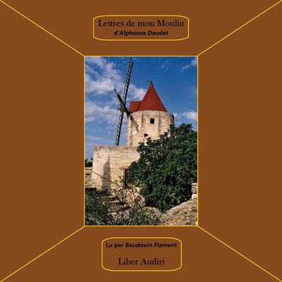 Lettres de mon moulin - Alphonse Daudet, Audio, 4067248495308
