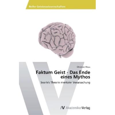 Faktum Geist - Das Ende eines Mythos, Taschenbuch von Christian Maas, AV Akademikerverlag, 978-3-639-46162-6