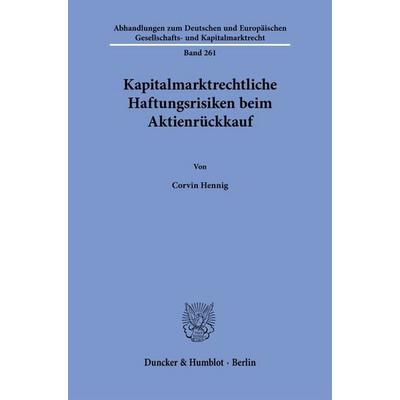 Kapitalmarktrechtliche Haftungsrisiken beim Aktienrückkauf, Taschenbuch von Corvin Hennig, Duncker & Humblot, 978-3-428-19385-1