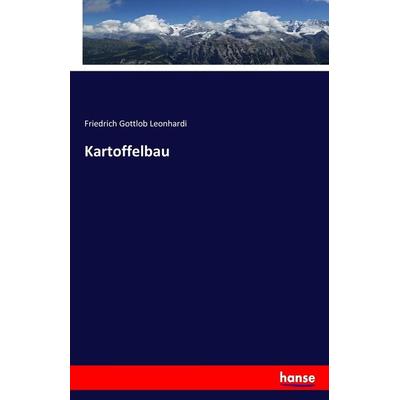 Kartoffelbau, Taschenbuch von Friedrich Gottlob Leonhardi, Hansebooks, 978-3-7433-2548-7