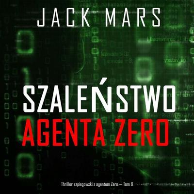 Szaleństwo agenta Zero (Thriller szpiegowski z agentem Zero — Tom 8) - Jack Mars, Audio, 9798341572676