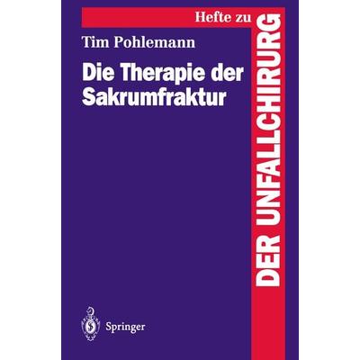 Die Therapie der Sakrumfraktur, Taschenbuch von Tim Pohlemann, Springer Berlin, 978-3-540-60150-0