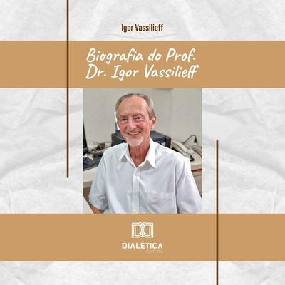 Biografia do Prof. Dr. Igor Vassilieff - Igor Vassilieff, Audio, 9786527007272