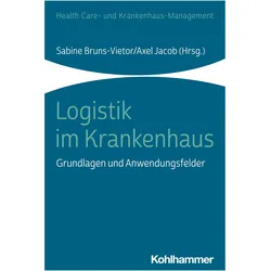 Logistik im Krankenhaus, Fachbücher von Winfried Zapp, Sebastian Verhoeven, Sabine Bruns-Vietor, Lars Kischkat, Clarissa Kurscheid, Julia Oswald, Axel Jacob