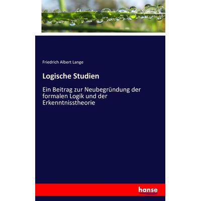 Logische Studien, Taschenbuch von Friedrich Albert Lange, Hansebooks, 978-3-7433-0008-8