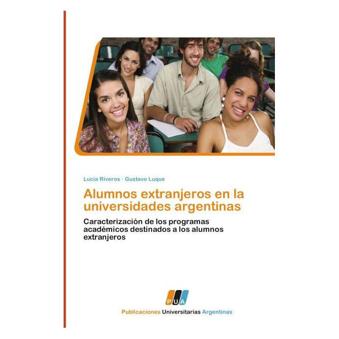 Publicaciones Universitarias Argentinas Alumnos extranjeros en la universidades argentinas (Spanisch, Softcover, Gustavo Luque, Luca Riveros, Lucía Riveros) (55407686)