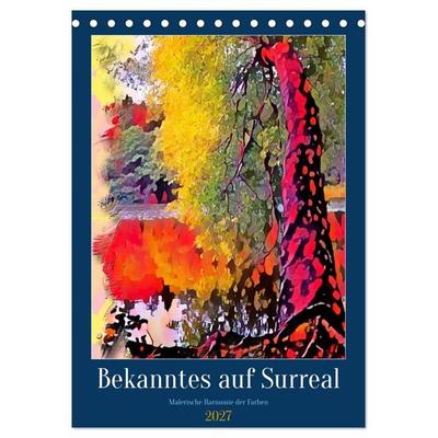 Bekanntes auf Surreal (Tischkalender 2027 DIN A5 hoch), CALVENDO Monatskalender