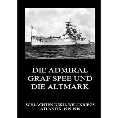 Admiral Graf Spee und die Altmark, Taschenbuch von , Jazzybee Verlag, 978-3-8496-6920-1
