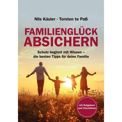 Familienglück Absichern, Taschenbuch von Torsten te Pass,Nils Käuler, BoD – Books on Demand, 978-3-7693-7794-1