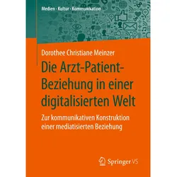 Die Arzt-Patient-Beziehung in einer digitalisierten Welt, Fachbücher von Dorothee Christiane Meinzer