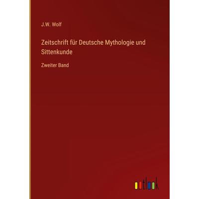 Zeitschrift für Deutsche Mythologie und Sittenkunde, Gebundene Ausgabe von J. W. Wolf, Outlook, 978-3-368-02433-8
